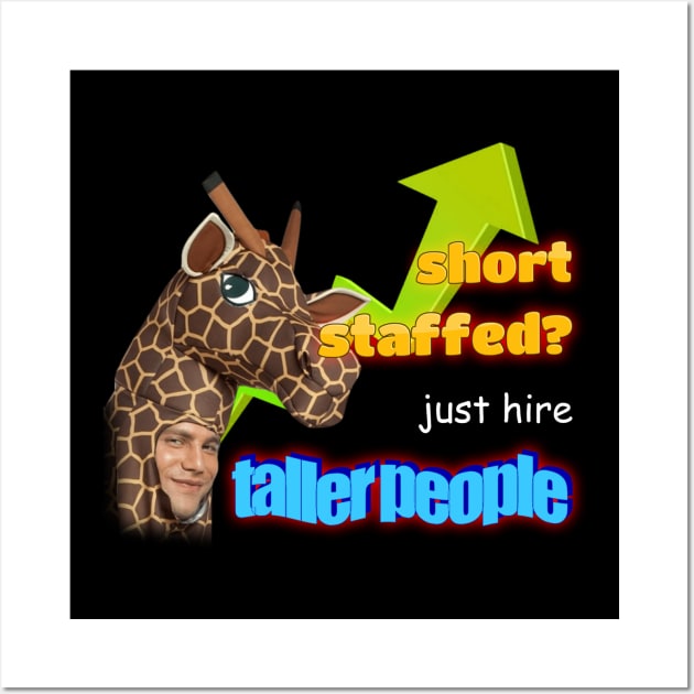 Short Staffed Just Hire Taller People Meme Wall Art by swankyswamprat